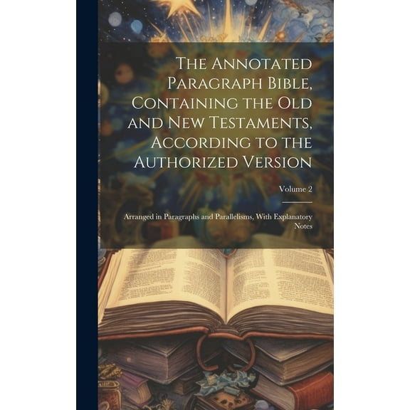 The Annotated Paragraph Bible, Containing the Old and New Testaments, According to the Authorized Version (Hardcover)