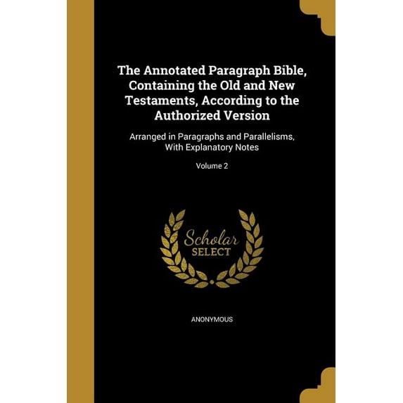 The Annotated Paragraph Bible, Containing the Old and New Testaments, According to the Authorized Version (Paperback)