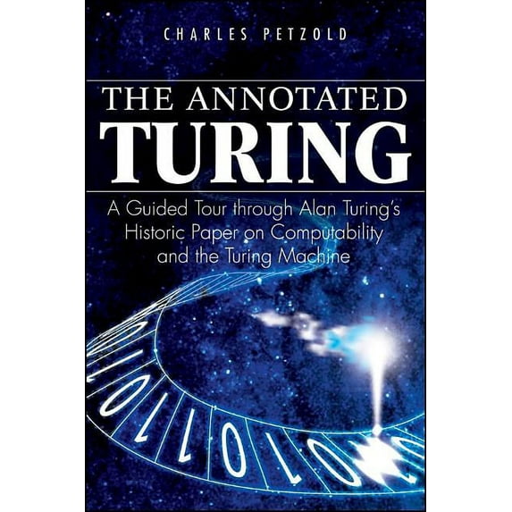 The Annotated Turing: A Guided Tour Through Alan Turing's Historic Paper on Computability and the Turing Machine, (Paperback)