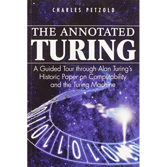 Pre-Owned The Annotated Turing: A Guided Tour Through Alan Turing's Historic Paper on Computability and the Turing Machine Paperback