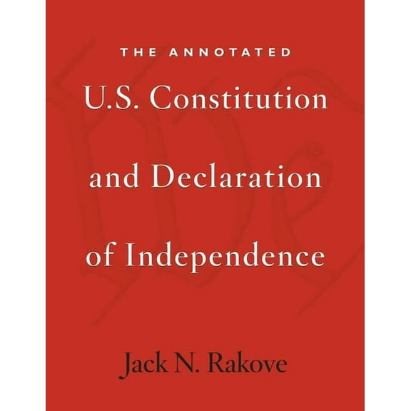 The Annotated U.S. Constitution and Declaration of Independence, (Paperback)