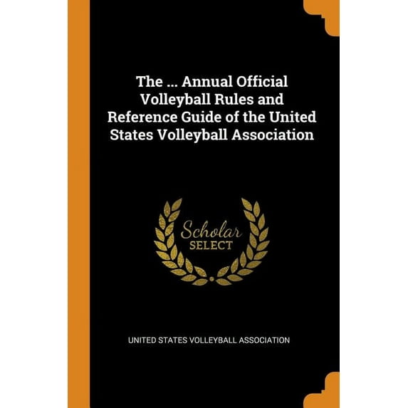 The ... Annual Official Volleyball Rules and Reference Guide of the United States Volleyball Association (Paperback)