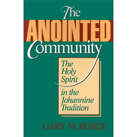 The Anointed Community: The Holy Spirit in the Johannine Tradition, (Paperback)
