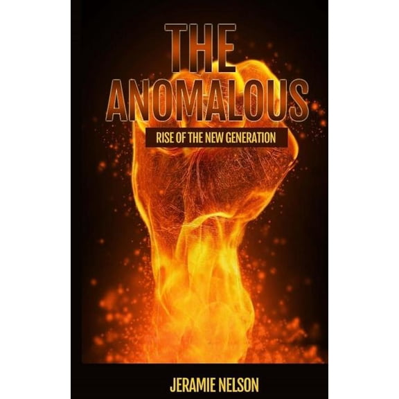 The Anomalous: Rise of the new Generation (Paperback) by Jeramie Nelson
