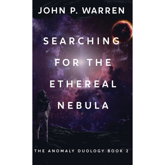 The Anomaly Duology Searching For The Ethereal Nebula, Book 2, (Hardcover)