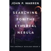 The Anomaly Duology Searching For The Ethereal Nebula, Book 2, Hardcover