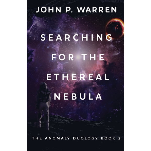 The Anomaly Duology Searching For The Ethereal Nebula, Book 2, (Paperback)