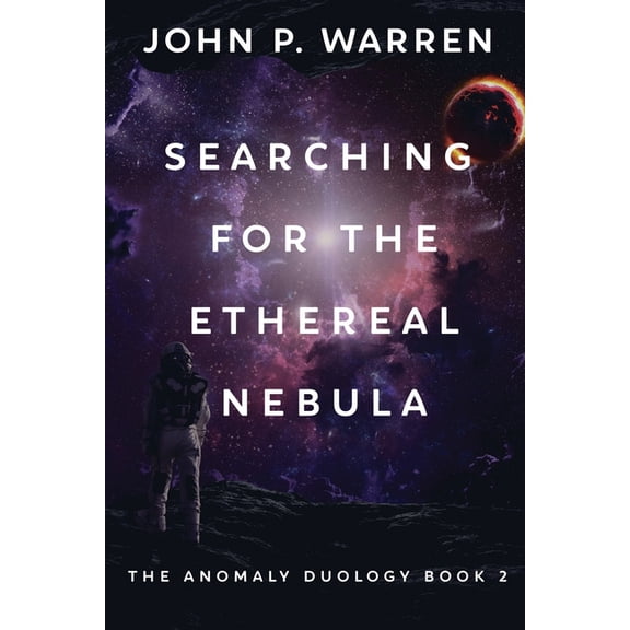 The Anomaly Duology Searching For The Ethereal Nebula, Book 2, (Paperback)