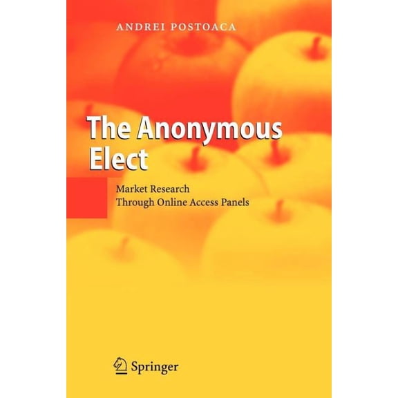 The Anonymous Elect: Market Research Through Online Access Panels, (Paperback)