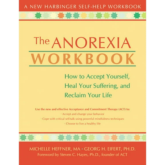 Pre-Owned The Anorexia Workbook: How to Accept Yourself, Heal Your Suffering, and Reclaim Your Life (Paperback) 1572243627 9781572243620