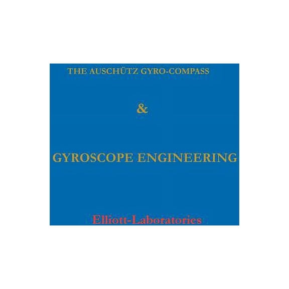 The Anschutz Gyro-Compass and Gyroscope Engineering (Hardcover)