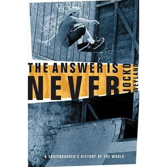 The Answer Is Never: A Skateboarder's History of the World, (Paperback)