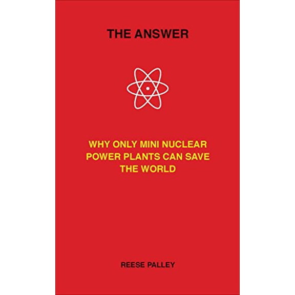Pre-Owned The Answer: Why Only Inherently Safe, Mini Nuclear Power Plants Can Save Our World, 9781593720452, 1593720459, Hardcover, 1 edition