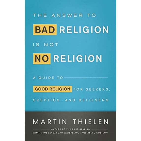Pre-Owned The Answer to Bad Religion Is Not No Religion: A Guide to Good Religion for Seekers, Skeptics, and Believers (Paperback) 0664239471 9780664239473