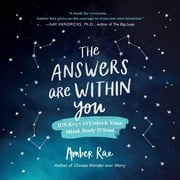 The Answers Are Within You 108 Keys to Unlock Your Mind, Body & Soul, Hardcover