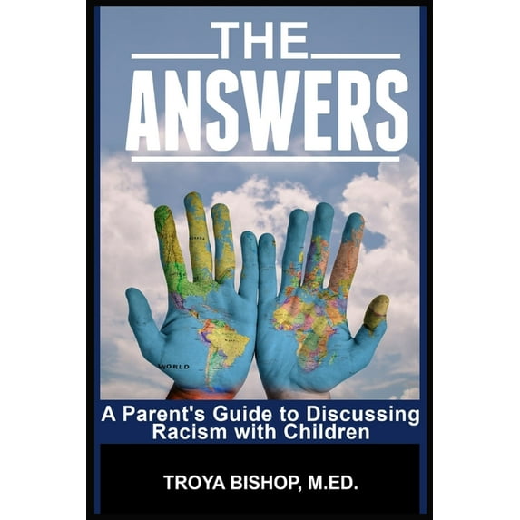 The Answers: A Parent's Guide to Discussing Racism with Children, (Paperback)
