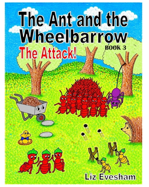 The Ant and the Wheelbarrow The Ant and the Wheelbarrow: The Attack, Book 3, (Paperback)