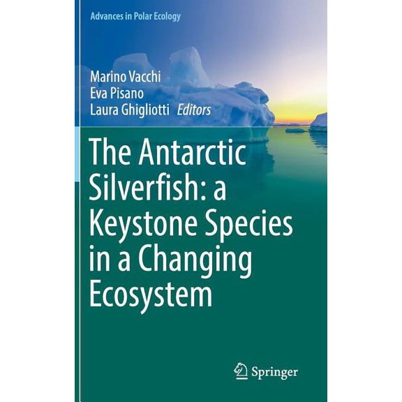 The Antarctic Silverfish: A Keystone Species in a Changing Ecosystem