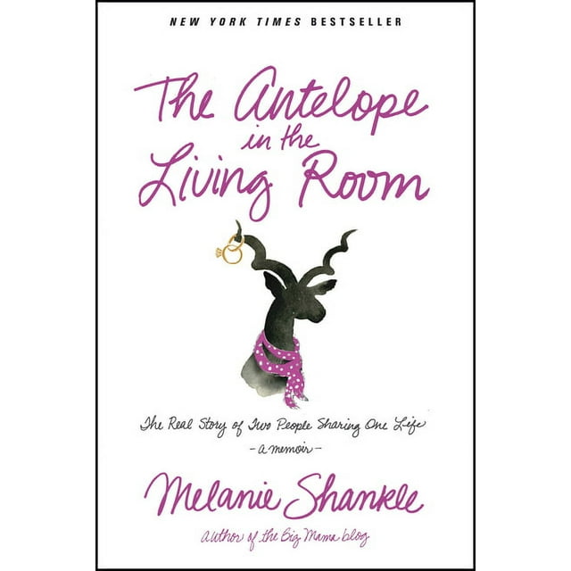 The Antelope in the Living Room : The Real Story of Two People Sharing