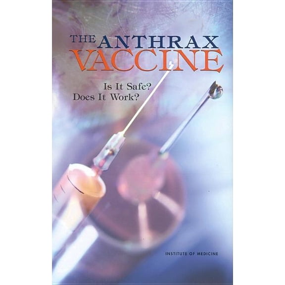 The Anthrax Vaccine: Is It Safe? Does It Work?, (Paperback)