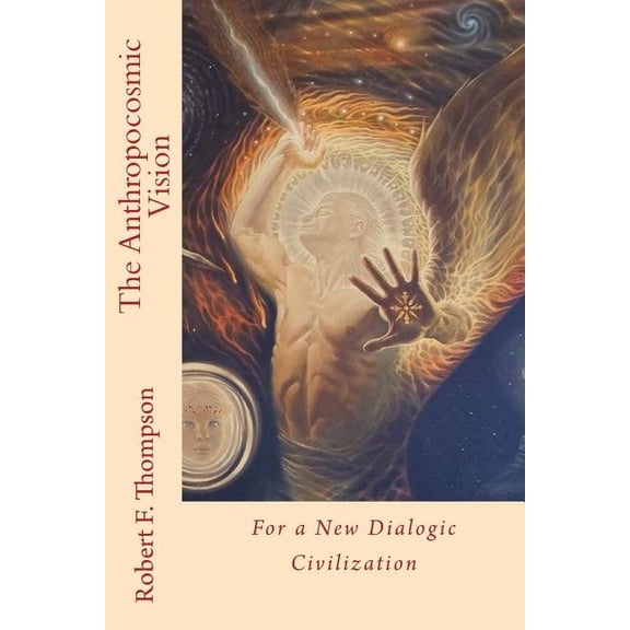 The Anthropocosmic Vision: For a New Dialogic Civilization
