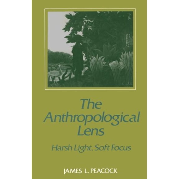 Pre-Owned The Anthropological Lens : Harsh Light, Soft Focus (Paperback) 9780521337489