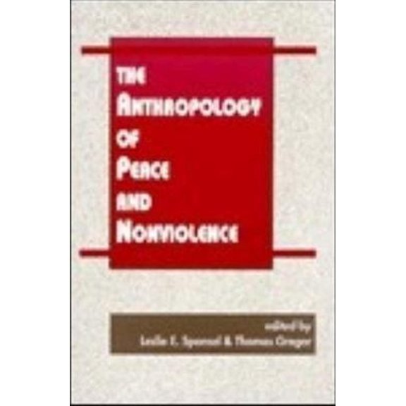 Pre-Owned The Anthropology of Peace and Nonviolence (Paperback) 9781555874506