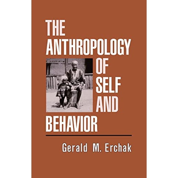 Pre-Owned The Anthropology of Self and Behavior (Paperback) 0813517621 9780813517629