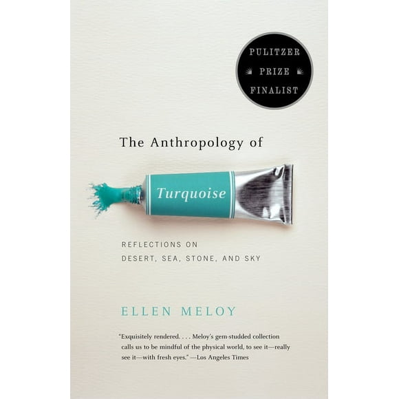 The Anthropology of Turquoise : Reflections on Desert, Sea, Stone, and Sky (Pulitzer Prize Finalist) (Paperback)