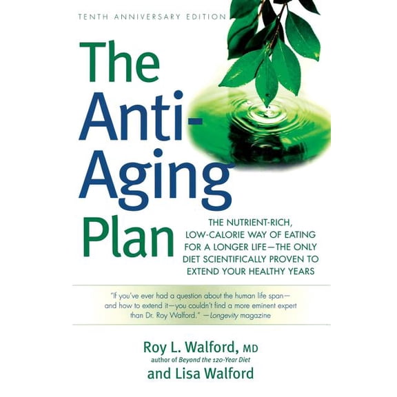 The Anti-Aging Plan : The Nutrient-Rich, Low-Calorie Way of Eating for a Longer Life--The Only Diet Scientifically Proven to Extend (Paperback)
