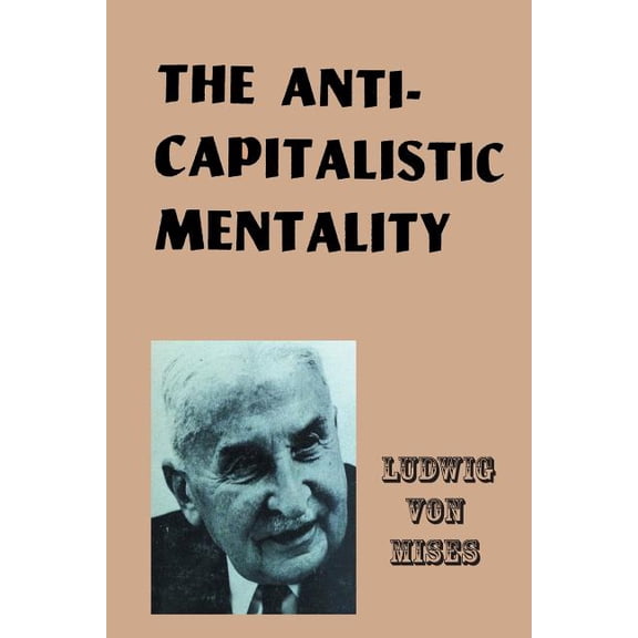 The Anti-Capitalistic Mentality (Paperback)