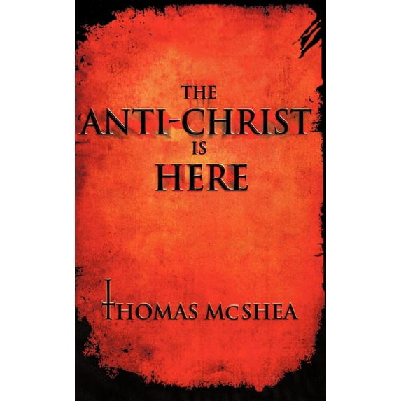 The Anti-Christ Is Here, (Hardcover)