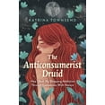 thumbnail image 1 of Anti-Consumerist Druid: How I Beat My Shopping Addiction Through Connection with Nature, (Paperback), 1 of 1