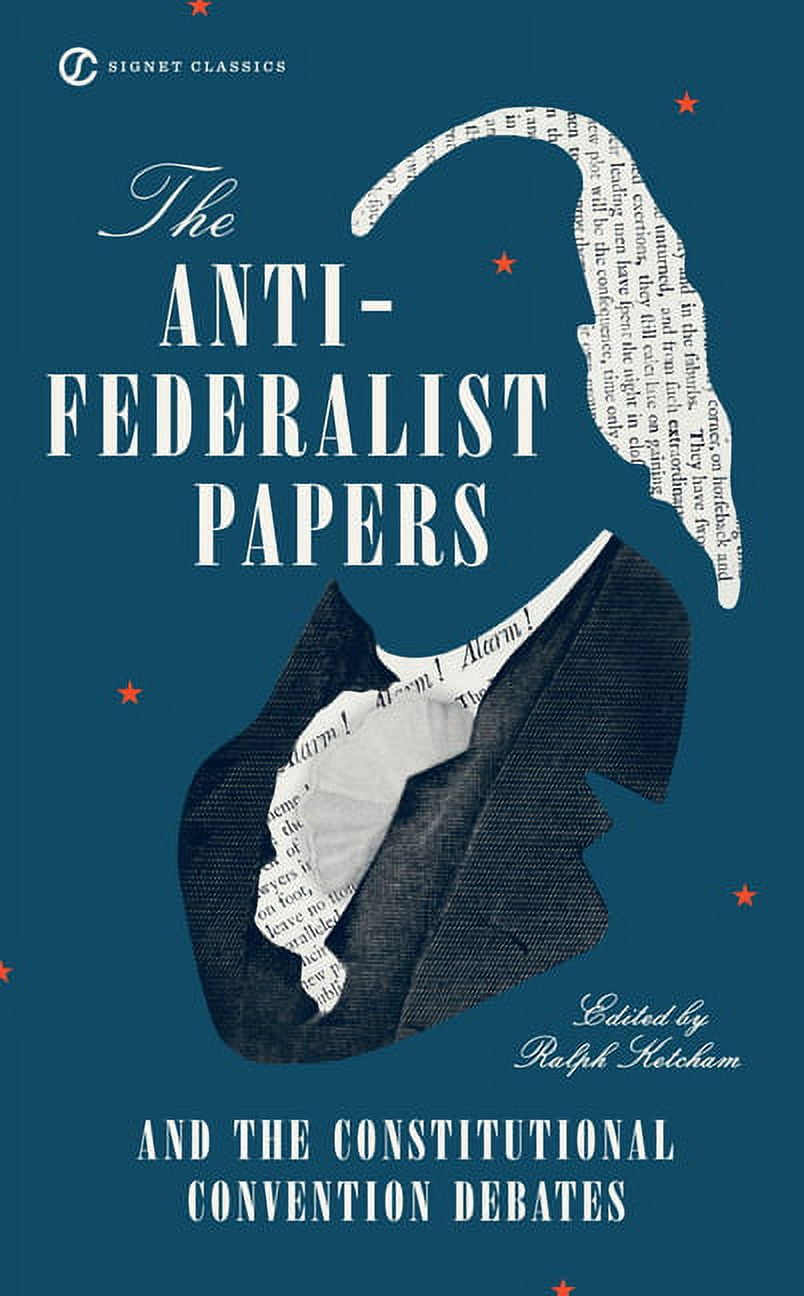 RALPH KETCHAM The Anti-Federalist Papers and the Constitutional Convention Debates, (Paperback)