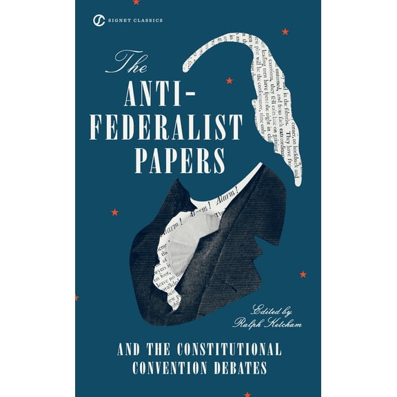 Pre-Owned The Anti-Federalist Papers and the Constitutional Convention Debates (Mass Market Paperback) 0451528840 9780451528841