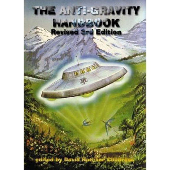 The Anti-Gravity Handbook: Expanded and Revised Third Edition, (Paperback)
