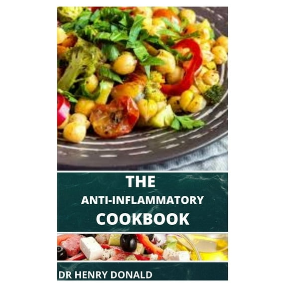 The Anti-Inflammatory Cookbook : Anti-inflammatory diet cookbook for beginners Quick, Easy & Delicious Recipes with Diet Meal Plan(Tips for Success} (Paperback)
