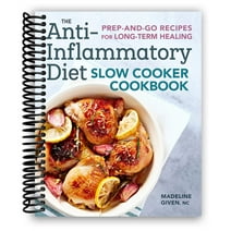 The Anti-Inflammatory Diet Slow Cooker Cookbook: Prep-and-Go Recipes for Long-Term Healing (Spiral Bound)