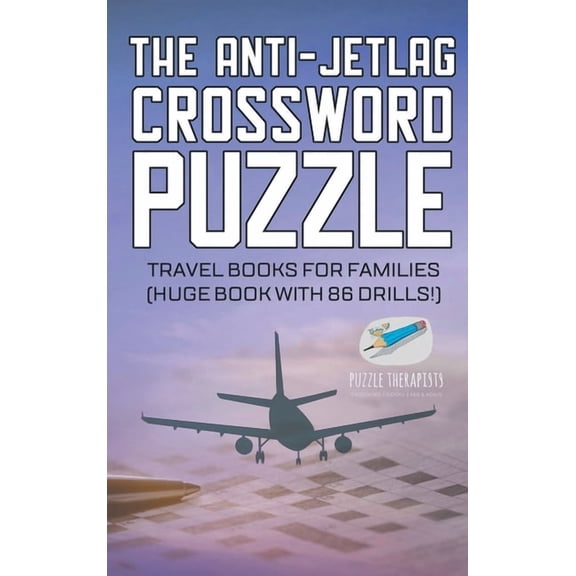 The Anti-Jetlag Crossword Puzzle Travel Books for Families (Huge Book with 86 Drills!), (Hardcover)