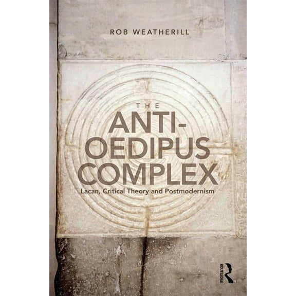 The Anti-Oedipus Complex: Lacan, Critical Theory and Postmodernism, (Paperback)