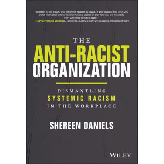 Pre-Owned The Anti-Racist Organization: Dismantling Systemic Racism in the Workplace (Hardcover) 1119880629 9781119880622