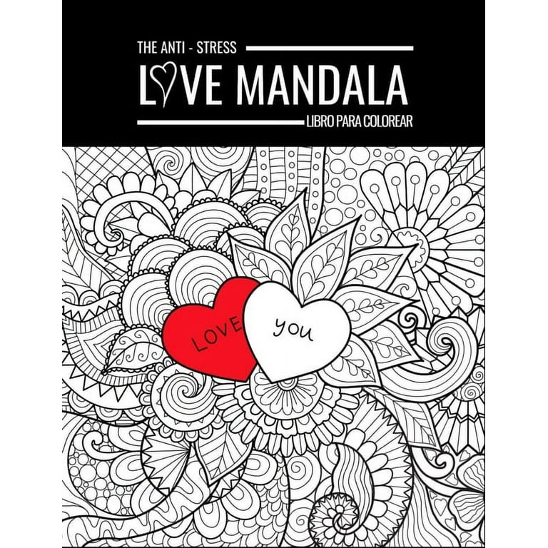 The Anti-Stress Love Mandala Libro Para Colorear : Adultos para colorear y  dibujar libro de dibujo - Libro de actividades románticas para el amor -  San Valentín Pareja Amigo para Hombres Mujeres
