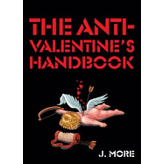 Pre-Owned The Anti-Valentine's Handbook (Paperback) 1595140492 9781595140494