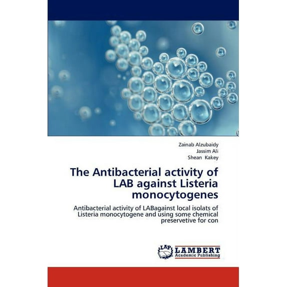 The Antibacterial Activity of Lab Against Listeria Monocytogenes (Paperback)