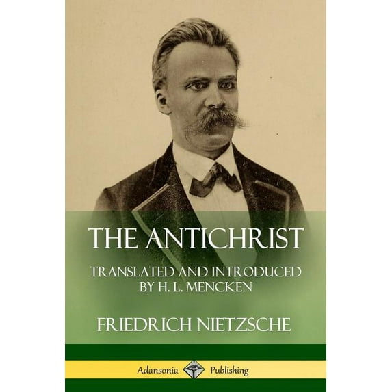 The Antichrist: Translated and Introduced by H. L. Mencken, (Paperback)