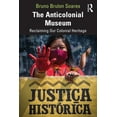 thumbnail image 1 of The Anticolonial Museum: Reclaiming Our Colonial Heritage, (Paperback), 1 of 1