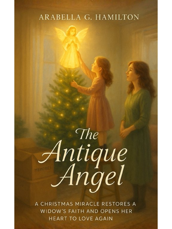 The Antique Angel: A Christmas Miracle Restores a Widow's Faith and Opens Her Heart to Love Again, (Paperback)