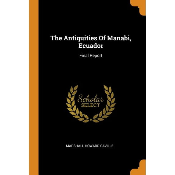 The Antiquities of Manabi, Ecuador : Final Report (Paperback)