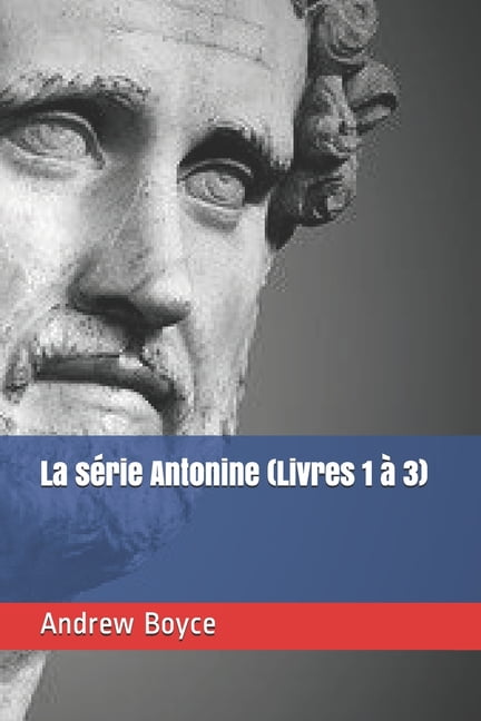 The Antonine Series (French Version): La série Antonine (Livres 1 à 3) (Series #1) (Paperback)