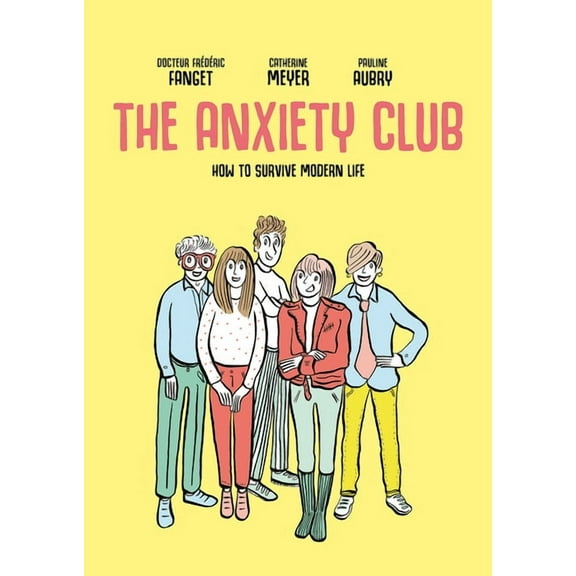The Anxiety Club: How to Survive Modern Life, (Paperback)